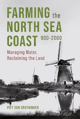 Farming the North Sea Coast, 900-2000 - Piet van Cruyningen