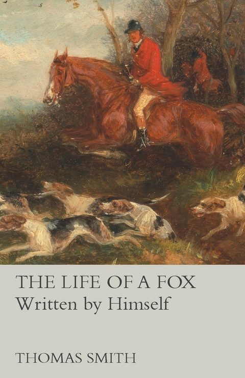 Life of a Fox - Written by Himself -  Thomas Smith