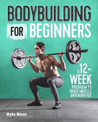 Bodybuilding For Beginners - Kyle Hunt