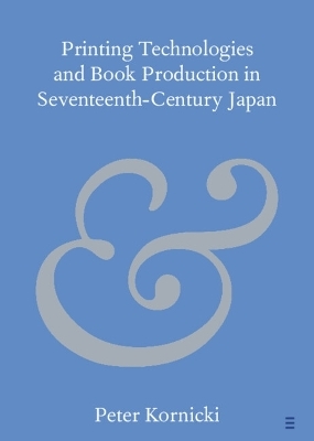 Printing Technologies and Book Production in Seventeenth-Century Japan - Peter Kornicki