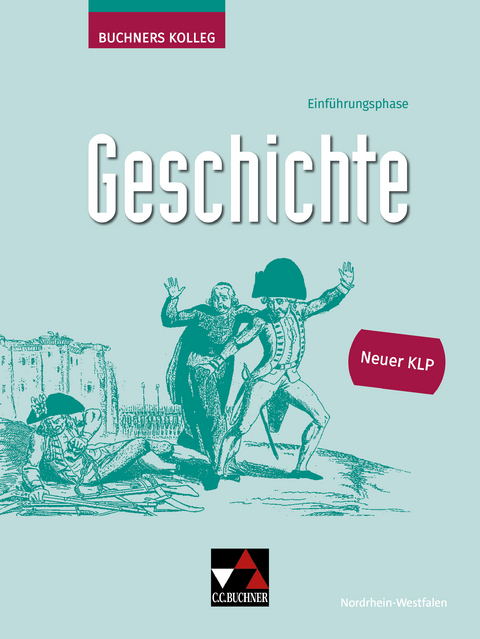 Buchners Kolleg Geschichte NRW E-Phase - neu - Anne-Claire Berger, Bernhard Böttcher, Tillmann Brozek, Meike Gönensay, Anne Gorgels, Cornelia Herbers-Rauhut, Florian Laufs, Bence Mauritz, Patricia Paland, Jan-Philipp Pomplun, Dennis Rütters, Niklas Schulte, Thomas Schulte, Sonja Seidel, Maximilian Seidel, Sabrina Tolksdorf, Sonja Wenzel, Anna Wolf