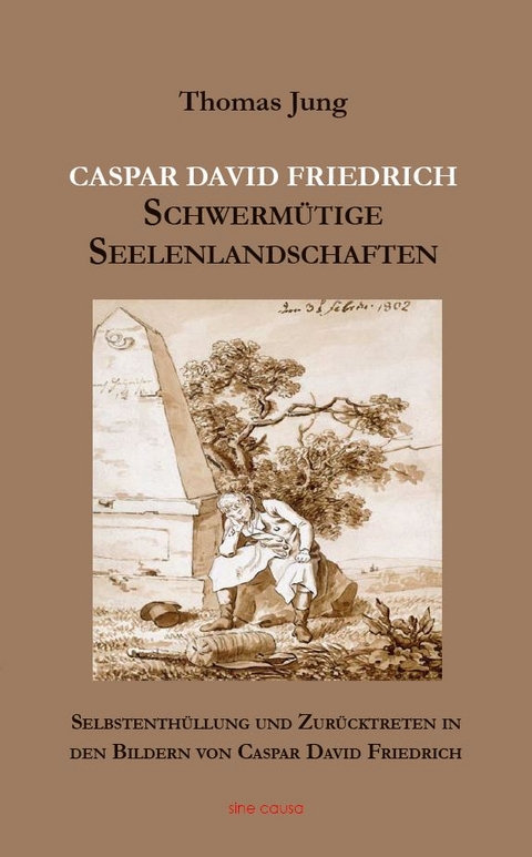 CASPAR DAVID FRIEDRICH Schwermütige Seelenlandschaften - Thomas Jung