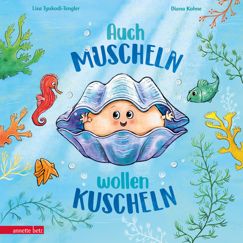 Auch Muscheln wollen kuscheln - Ein humorvoll gereimtes Bilderbuch ab 4 Jahren - Lisa Tyukodi-Tengler