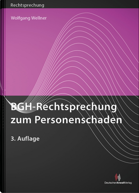 BGH-Rechtsprechung zum Personenschaden - Wolfgang Wellner