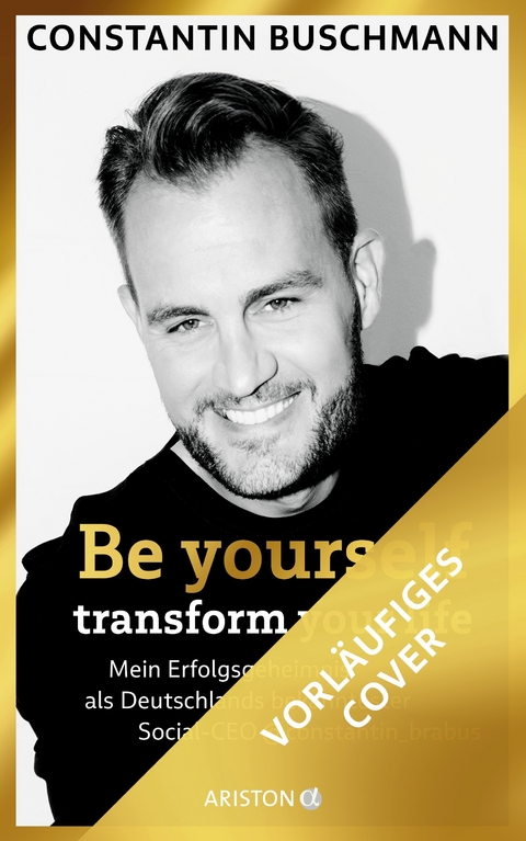 Be yourself – transform Your Life - Constantin Buschmann