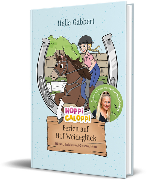 HOPPi GALOPPi : Ferien auf Hof Weideglück - Hella Gabbert