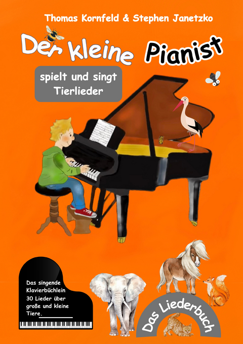 Der kleine Pianist spielt und singt Tierlieder - Thomas Kornfeld, Stephen Janetzko