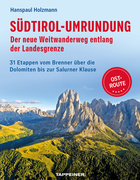 Südtirol-Umrundung OST - Der neue Weitwanderweg entlang der Landesgrenze - Hanspaul Holzmann