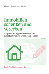 Immobilien schenken und vererben - Klinger, Bernhard F.; Bornewasser, Ludger; Hacker, Manfred