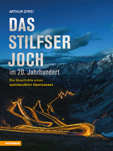 Das Stilfser Joch im 20. Jahrhundert - Artur Gfrei