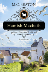 Hamish Macbeth geht den Dingen auf den Grund - M. C. Beaton