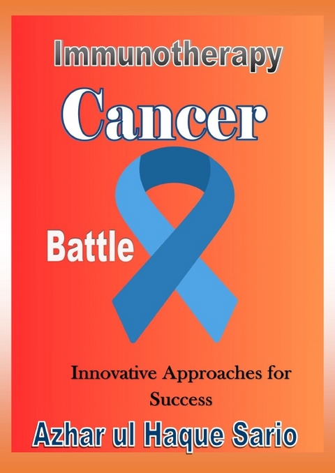 Immunotherapy Cancer Battle - Azhar Ul Haque Sario