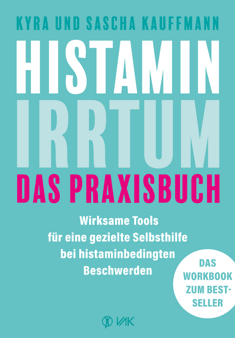 Histamin-Irrtum - Das Praxisbuch - Kyra Kauffmann, Sascha Kauffmann