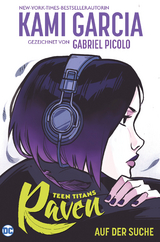 Teen Titans: Raven - Auf der Suche (Neuausgabe) - Kami Garcia, Gabriel Picolo