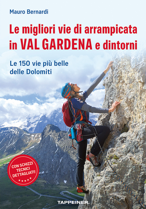 Le migliori vie di arrampicata in Val Gardena e dintorni - Mauro Bernardi