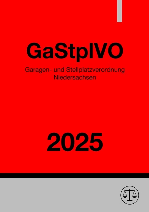 Garagen- und Stellplatzverordnung Niedersachsen - GaStplVO 2025 - Ronny Studier