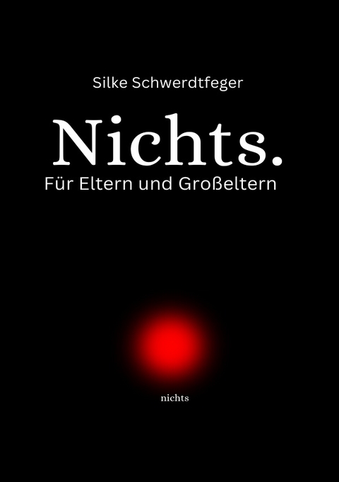 Nichts. - Silke Schwerdtfeger