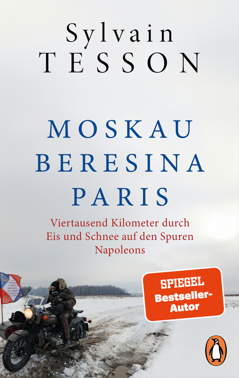 Moskau – Beresina – Paris - Sylvain Tesson