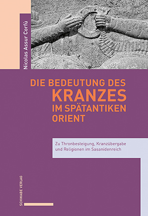 Die Bedeutung des Kranzes im spätantiken Orient - Nicolas Assur Corfù