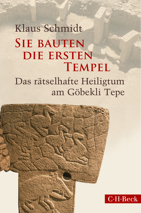 Sie bauten die ersten Tempel - Klaus Schmidt