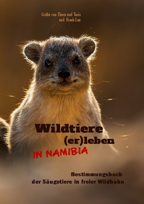 Wildtiere (er)leben in Namibia - Frank Lau, V Gräfin von Thurn