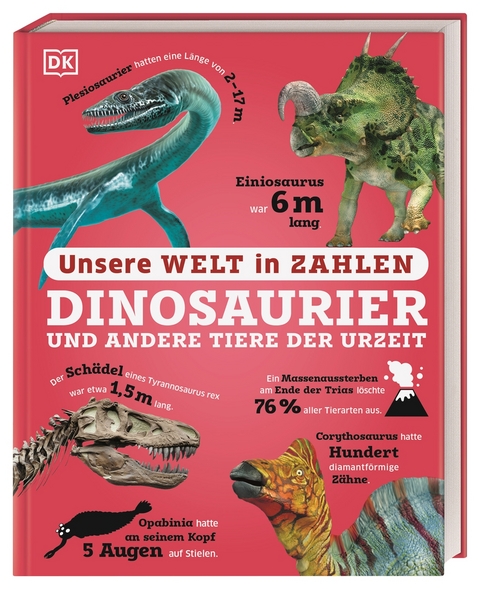 Unsere Welt in Zahlen. Dinosaurier und andere Tiere der Urzeit