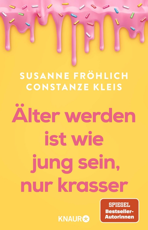 Alt werden ist wie jung sein, nur krasser - Susanne Fröhlich, Constanze Kleis