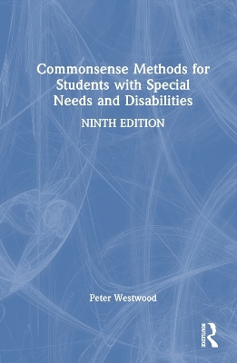 Commonsense Methods for Students with Special Needs and Disabilities - Peter Westwood