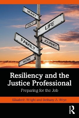 Resiliency and the Justice Professional - Elizabeth Q. Wright, Bethany A. Wrye