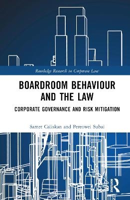 Boardroom Behaviour and the Law - Samet Caliskan, Pereowei Subai