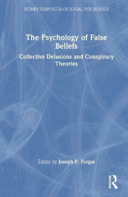 The Psychology of False Beliefs - 