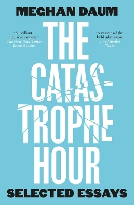 The Catastrophe Hour - Meghan Daum