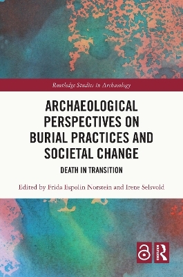 Archaeological Perspectives on Burial Practices and Societal Change - 