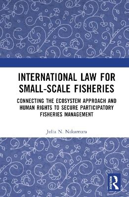 International Law for Small-Scale Fisheries - Julia N. Nakamura