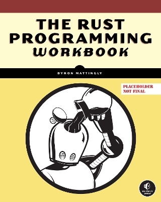 The Rust Programming Language Workbook - BYRON MATTINGLY