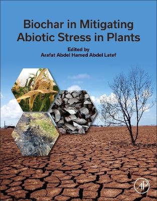 Biochar in Mitigating Abiotic Stress in Plants - 