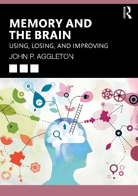 Memory and the Brain - John P. Aggleton