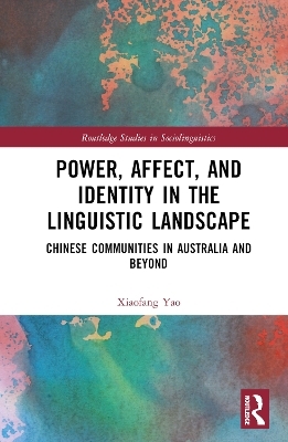 Power, Affect, and Identity in the Linguistic Landscape - Xiaofang Yao