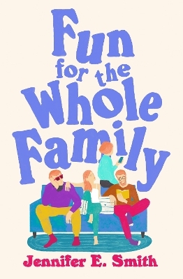 Fun for the Whole Family - Jennifer E. Smith