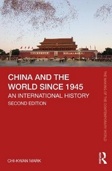 China and the World since 1945 - Mark, Chi-kwan