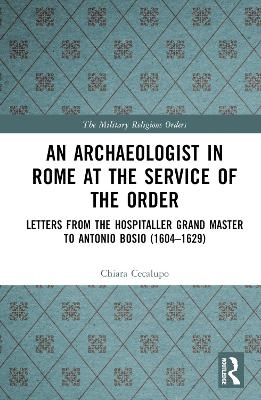 An Archaeologist in Rome at the Service of the Order - Chiara Cecalupo