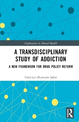 A Transdisciplinary Study of Addiction - Francisco Blancarte Jaber