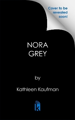 The Entirely True Story of the Fantastical Mesmerist Nora Grey - Kathleen Kaufman