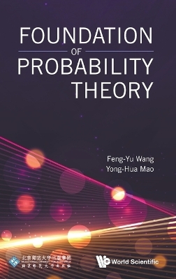 Foundation Of Probability Theory - Feng-Yu Wang, Yong-Hua Mao