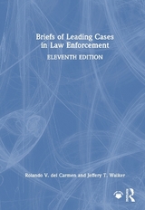 Briefs of Leading Cases in Law Enforcement - Del Carmen, Rolando V.; Walker, Jeffery T.