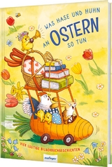 Was Hase und Huhn an Ostern so tun - Julia Klee, Katalina Brause, Fee Krämer, Cee Neudert