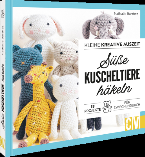 Kleine kreative Auszeit: Süße Kuscheltiere häkeln - Nathalie Barthez