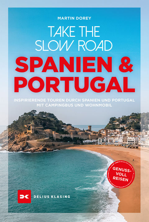 Take the Slow Road Spanien und Portugal - Martin Dorey