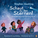 Schaut zu den Sternen! Gemeinsam unterwegs in Richtung Zukunft - - Stephen Hawking, Lucy Hawking