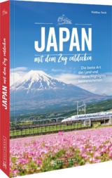 Japan mit dem Zug entdecken - Matthias Reich